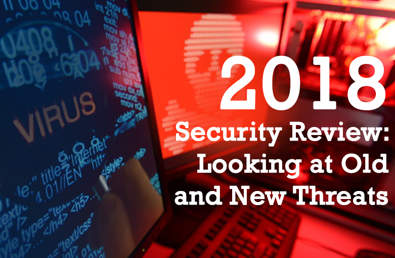 2018 Security Review: Looking at Old and New Threats