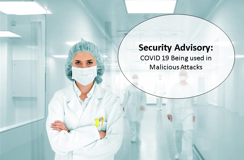 Security Advisory: Malicious Attacks using COVID 19 are becoming more widespread