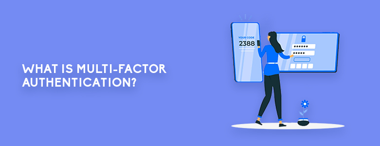 What Is Multi-Factor Authentication?