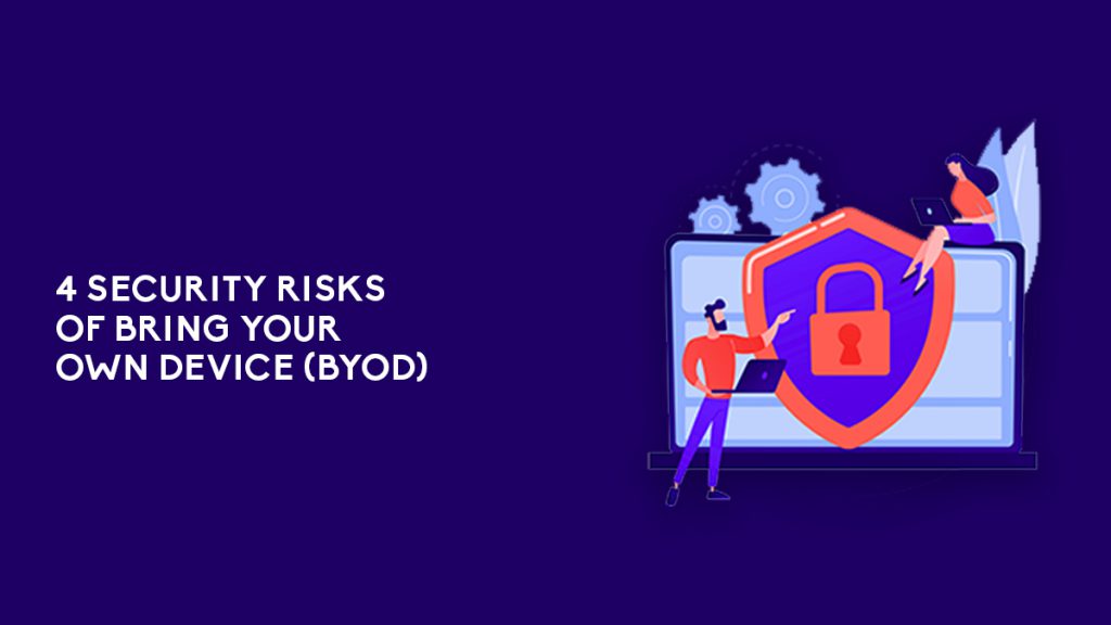 4 Security Risks of Bring Your Own Device (BYOD)