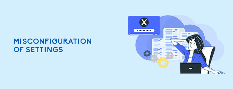 Misconfiguration Of Settings