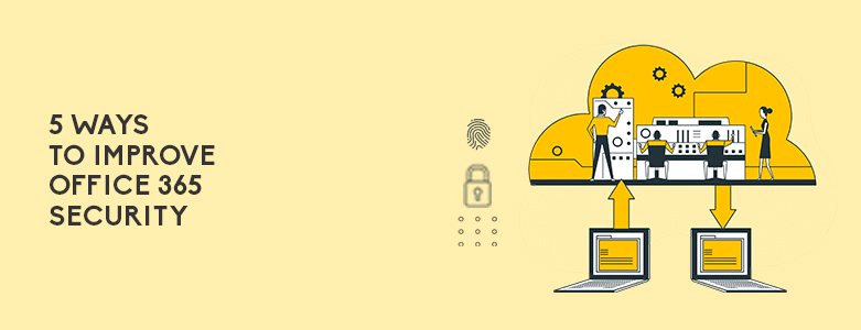 5 Ways To Improve Office 365 Security