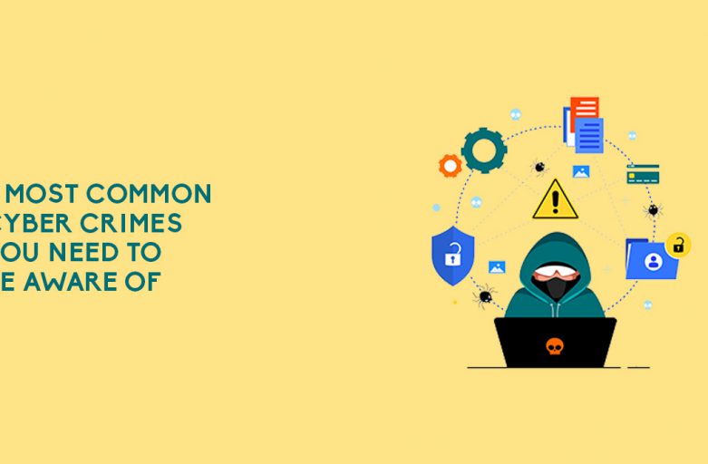 3 Most Common Cybercrimes You Need To Be Aware Of