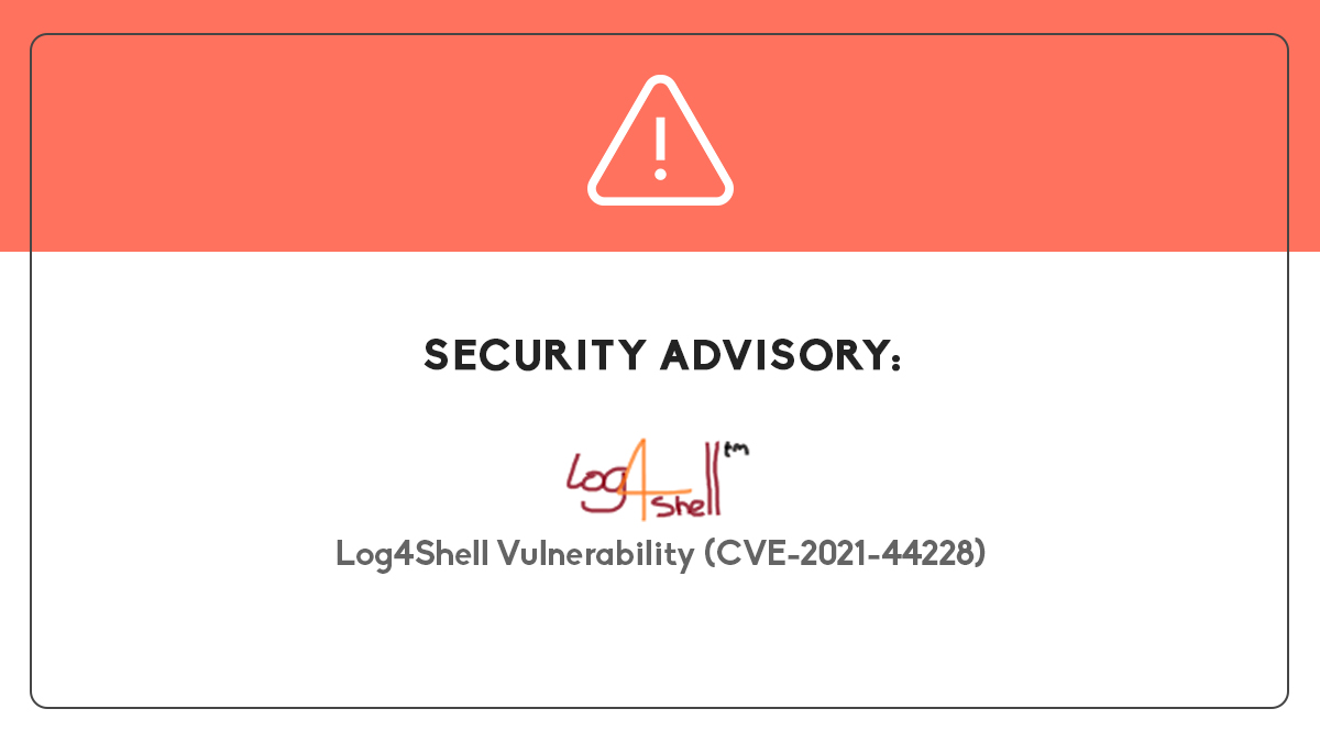 Security Advisory: Log4Shell Vulnerability (CVE-2021-44228)