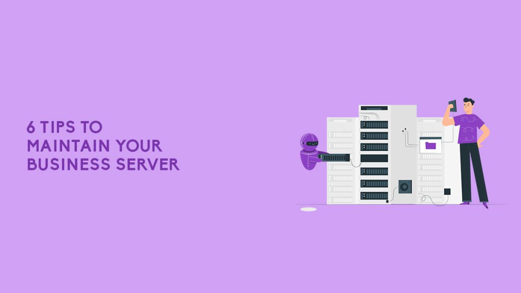 6 Tips to Maintain Your Business Server