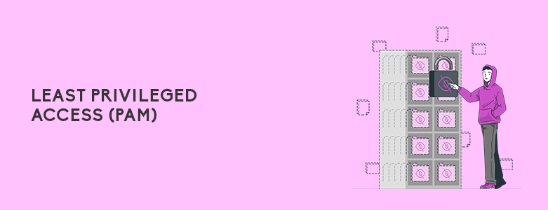 Privileged Access Management and Zero Trust PAM