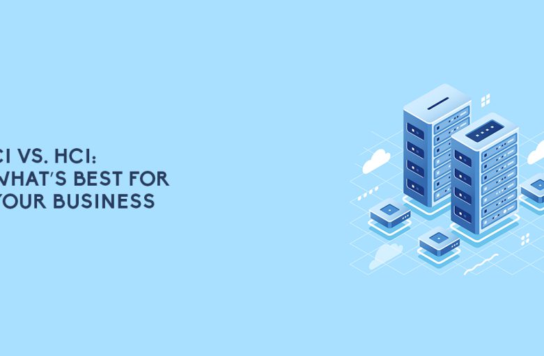 CI vs. HCI: What’s Best for Your Business