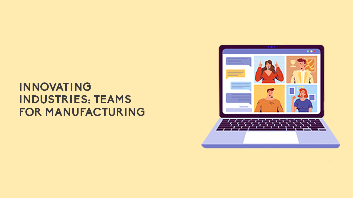 Innovating Industries: Teams for Manufacturing
