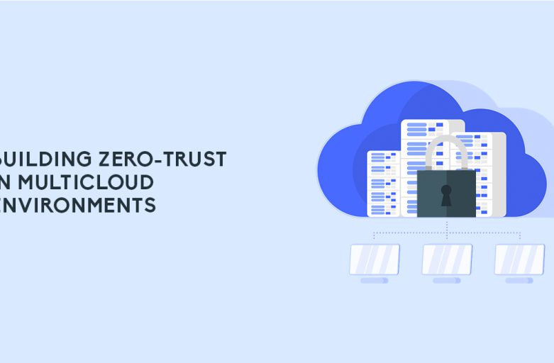 Zero-Trust Multicloud Environments