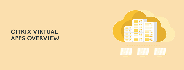Citrix Virtual Apps Overview