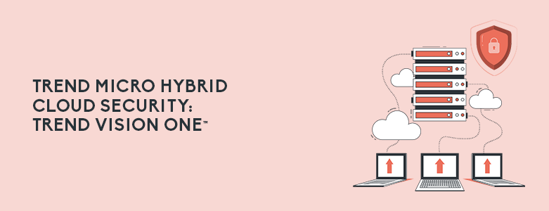 Trend Micro Hybrid Cloud Security Preview