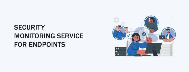 Security Monitoring Services for Endpoints